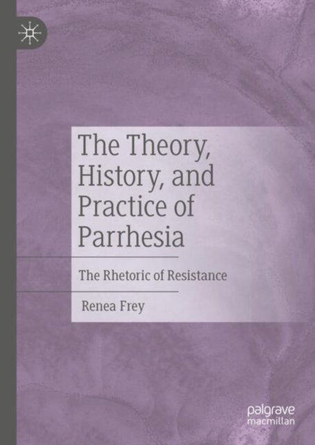 Theory, History, and Practice of Parrhesia