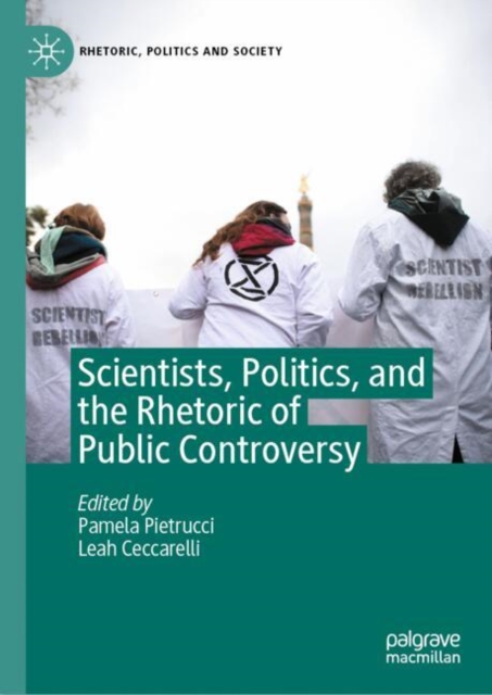 Scientists, Politics, and the Rhetoric of Public Controversy