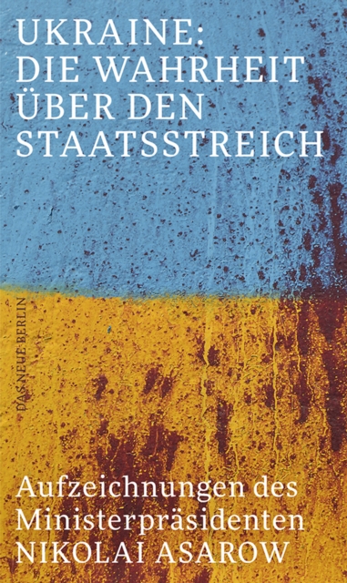 Ukraine: Die Wahrheit über den Staatsstreich