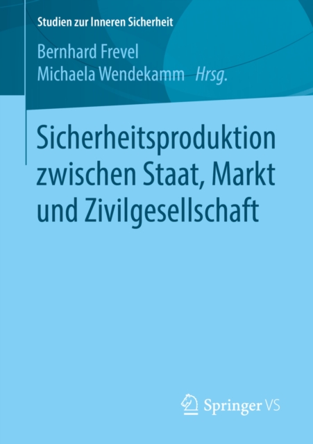 Sicherheitsproduktion zwischen Staat, Markt und Zivilgesellschaft