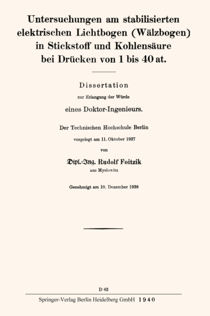 Untersuchungen am stabilisierten elektrischen Lichtbogen (Wälzbogen) in Stickstoff und Kohlensäure bei Drücken von 1 bis 40 at