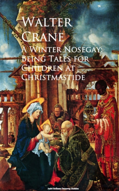 Winter Nosegay: Being Tales for Children at Christmastide