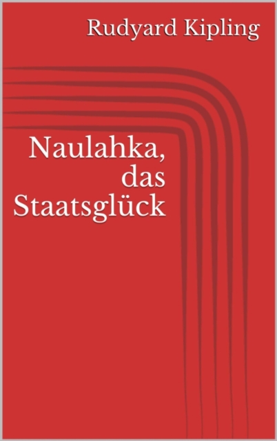 Naulahka, das Staatsgluck