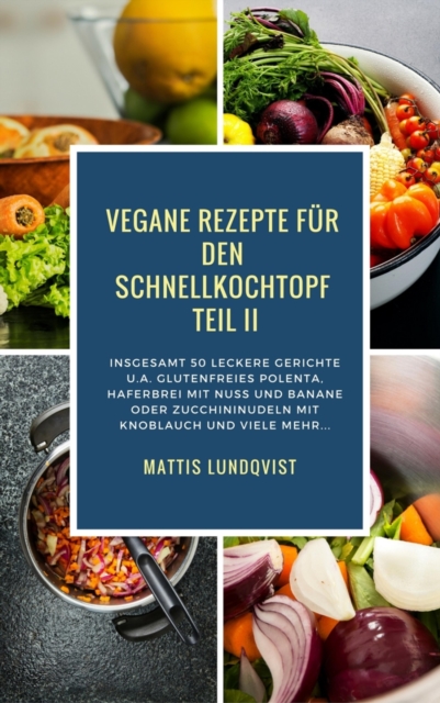 Vegane Rezepte fur den Schnellkochtopf Teil II