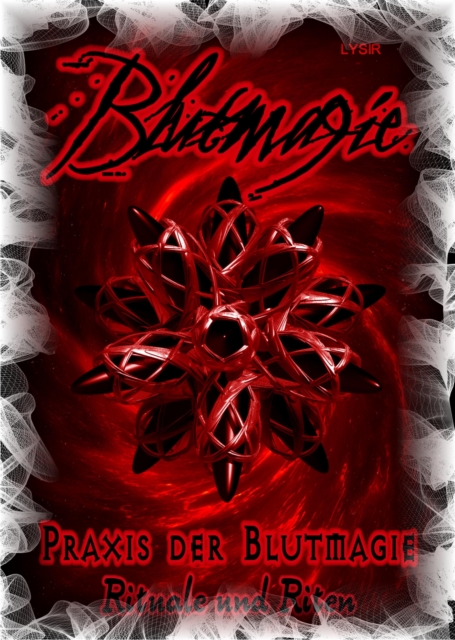 Blutmagie Band 2 - PRAXIS DER BLUTMAGIE - Rituale und Riten