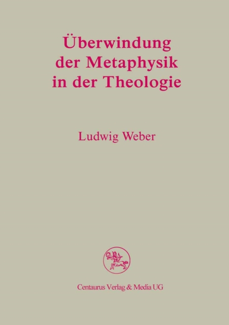 Überwindung der Metaphysik in der Theologie