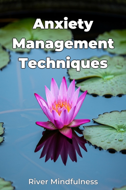 Anxiety Management Techniques