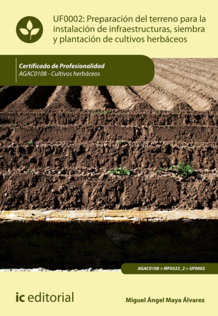Preparacion del terreno para la instalacion de infraestructuras, siembra y plantacion de cultivos herbaceos. AGAC0108