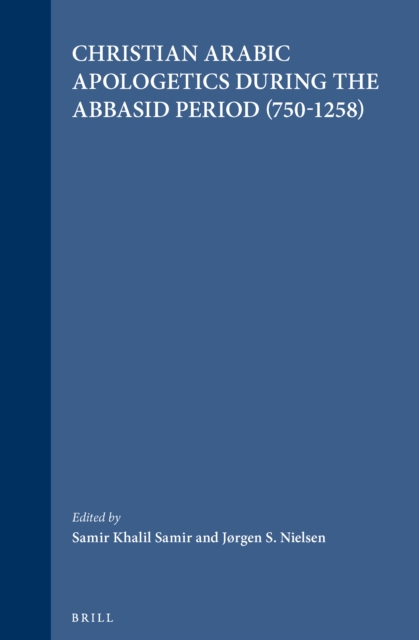 Christian Arabic Apologetics during the Abbasid Period (750-1258)