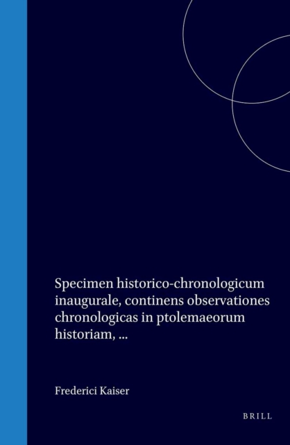 Specimen historico-chronologicum inaugurale, continens observationes chronologicas in ptolemaeorum historiam, ...