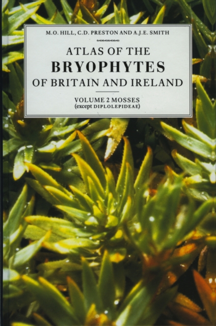 Atlas of the Bryophytes of Britain and Ireland - Volume 2: Mosses (except Diplolepideae)