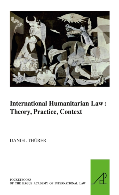International Humanitarian Law: Theory, Practice, Context
