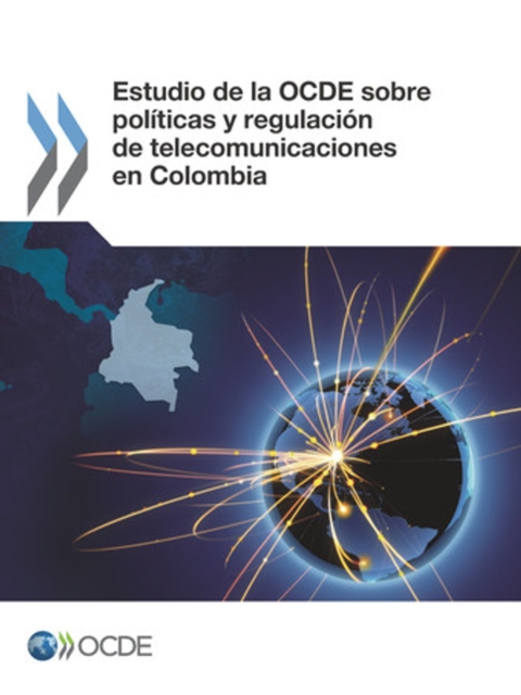 Estudio de la OCDE sobre politicas y regulacion de telecomunicaciones en Colombia