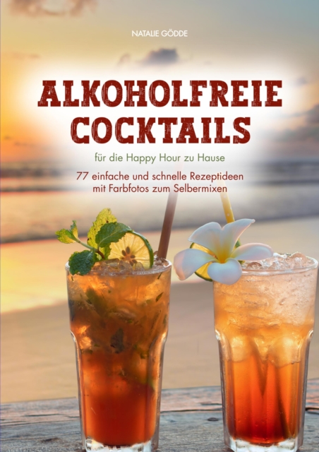 Alkoholfreie Cocktails: für die Happy Hour zu Hause