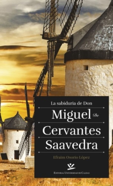 La sabiduría de Don Miguel de Cervantes Saavedra