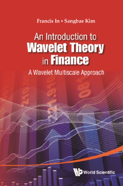 Introduction To Wavelet Theory In Finance, An: A Wavelet Multiscale Approach
