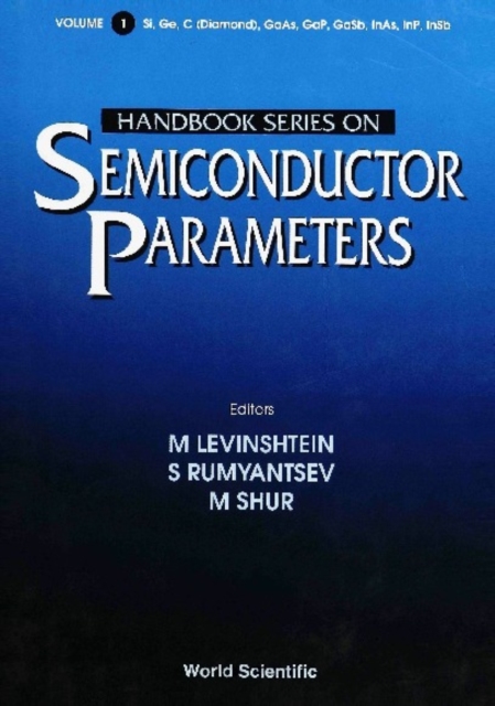 Handbook Series On Semiconductor Parameters, Vol. 1: Si, Ge, C (Diamond), Gaas, Gap, Gasb, Inas, Inp, Insb