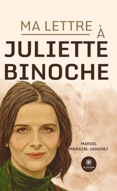 Ma lettre a Juliette Binoche