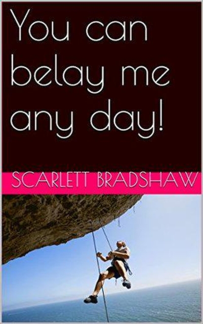 You Can Belay Me Any Day