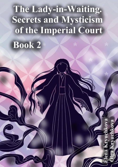 Lady-in-Waiting. Secrets and Mysticism of the Imperial Court. Book 2