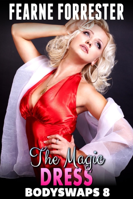 Magic Dress : Bodyswaps 8 (Male To Female Breeding Erotica Gender Swap Erotica)