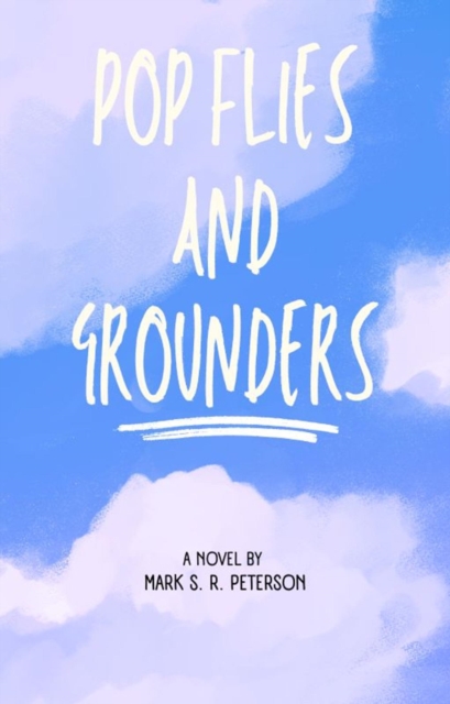 Pop Flies and Grounders