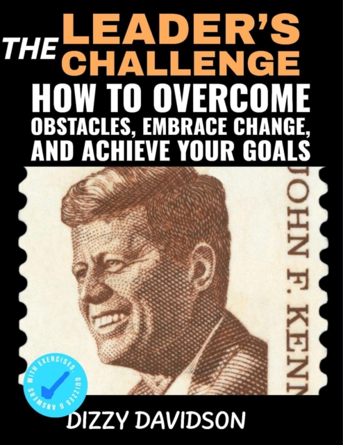 Leader's Challenge: How to Overcome Obstacles, Embrace Change, and Achieve Your Goals
