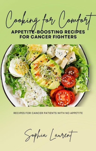 Cooking for Comfort: Appetite-Boosting Recipes for Cancer Fighters