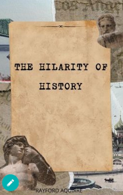 Hilarity of History