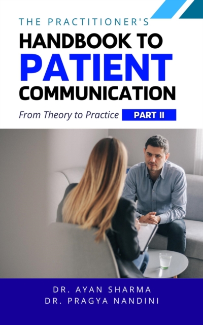 Practitioners Handbook To Patient Communication From Theory To Practice PART II
