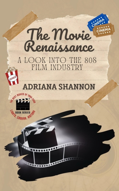 Movie Renaissance-A Look into the 80s Film Industry