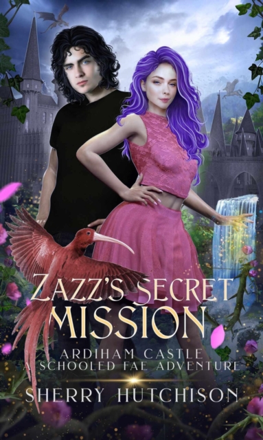 Zazz' s Secret Mission, Ardiham Castle, A Schooled Fae Adventure