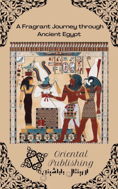 Fragrant Journey through Ancient Egypt
