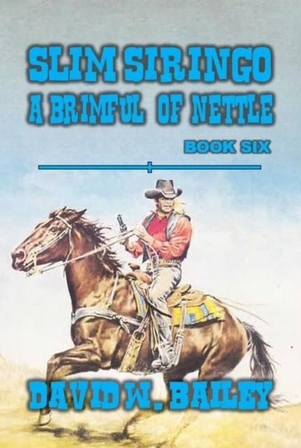 Slim Siringo - 'A Brimful of Nettle'