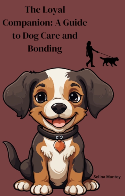 Loyal Companion: A Guide to Dog Care and Bonding