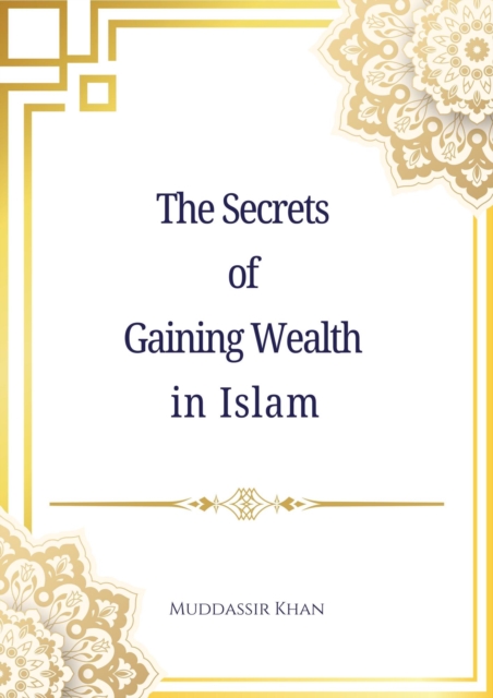 Secrets of Gaining Wealth in Islam