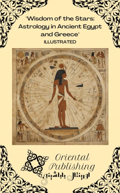 Wisdom of the Stars Astrology in Ancient Egypt and Greece