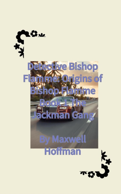 Detective Bishop Flamme: Origins of Bishop Flamme Book 1 The Jackman Gang