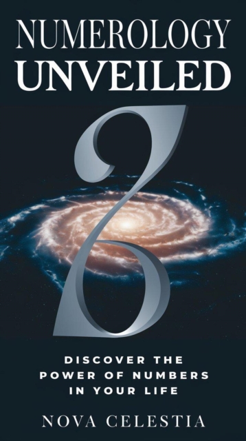 Numerology Unveiled: Discover the Power of Numbers in Your Life