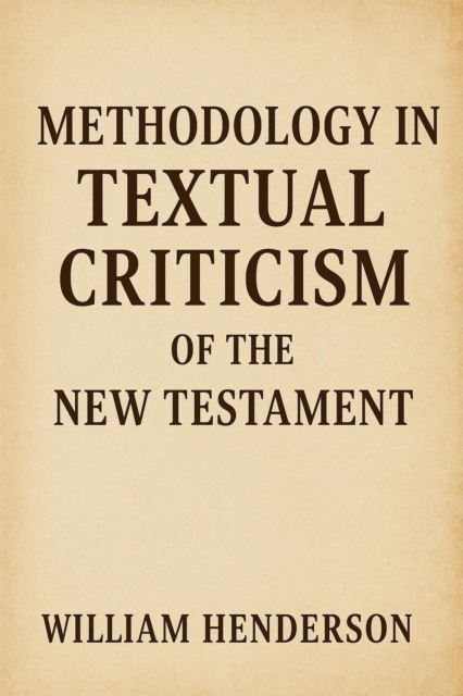 Methodology in Textual Criticism of the New Testament