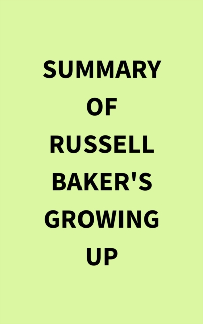 Summary of Russell Baker's Growing Up