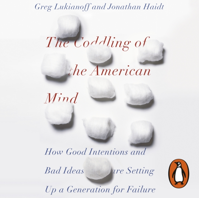 Coddling of the American Mind