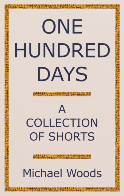 One Hundred Days: A Collection of Shorts