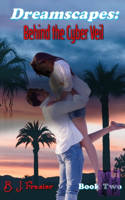 Dreamscapes: Behind the Cyber Veil - Book Two