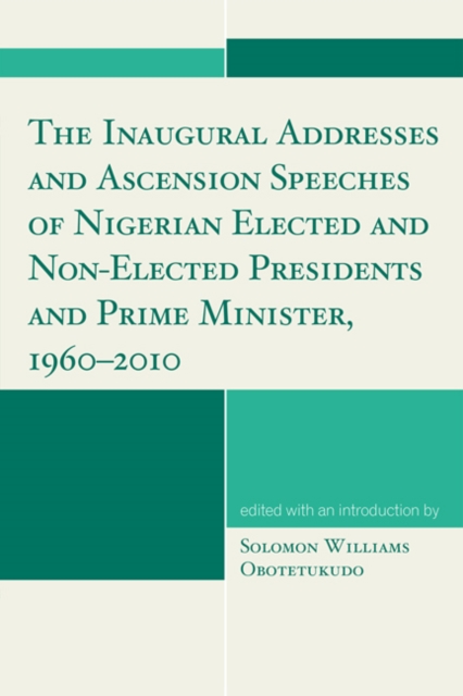 Inaugural Addresses and Ascension Speeches of Nigerian Elected and Non-Elected Presidents and Prime Minister, 1960-2010