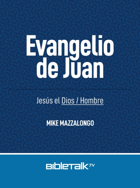 Evangelio de Juan: Jesus el Dios/Hombre
