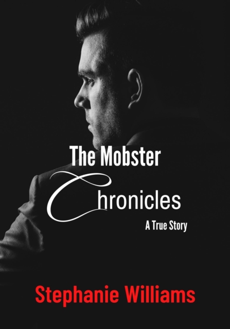 Mobster Chronicles: A True Story