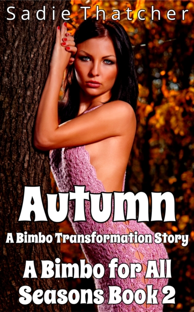 Autumn: A Bimbo Transformation Story