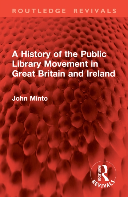 History of the Public Library Movement in Great Britain and Ireland