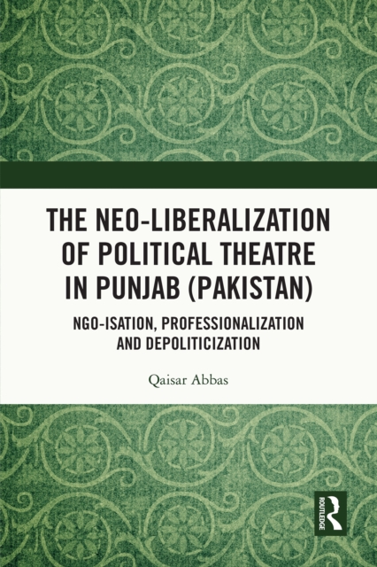 Neo-liberalization of Political Theatre in Punjab (Pakistan)